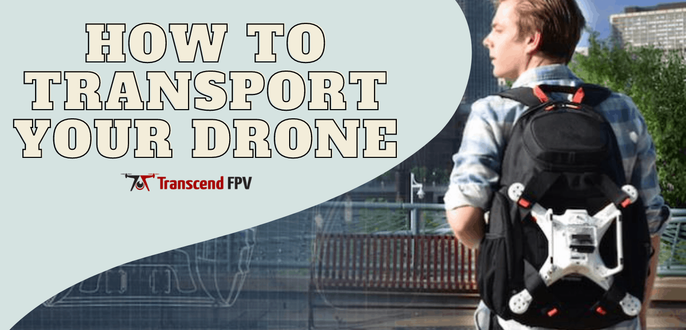 how to transport a drone